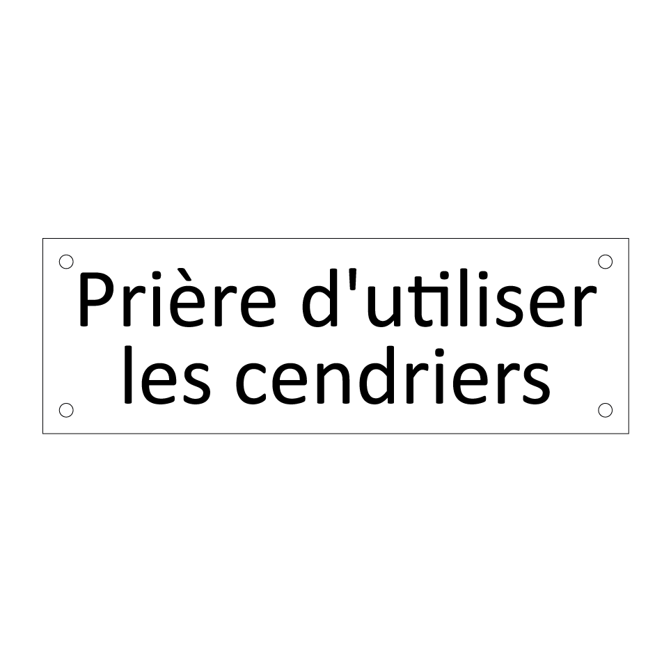 Prière d'utiliser les cendriers