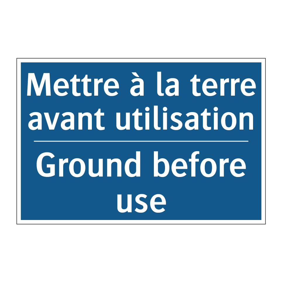 Mettre à la terre avant utilisation /.../ - Ground before use