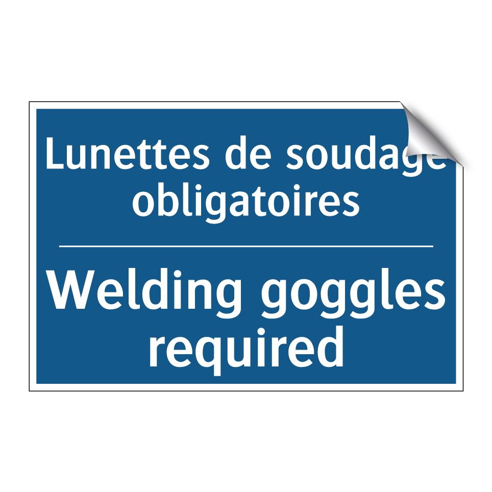 Lunettes de soudage obligatoires /.../ - Welding goggles required