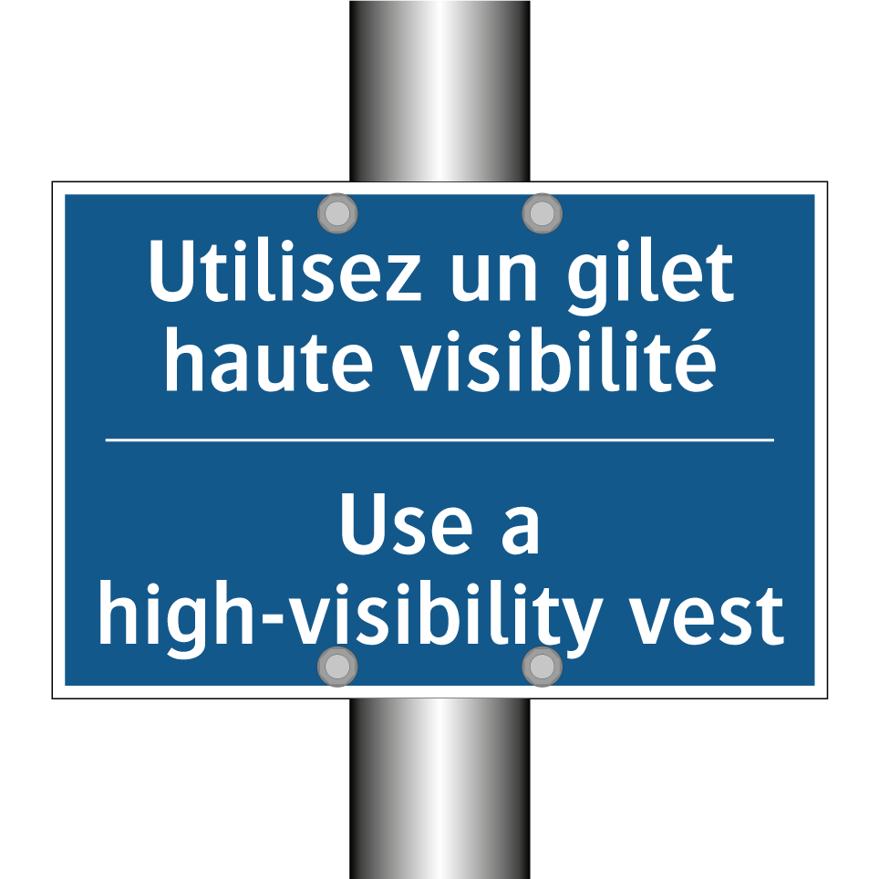 Utilisez un gilet haute visibilité /.../ - Use a high-visibility vest