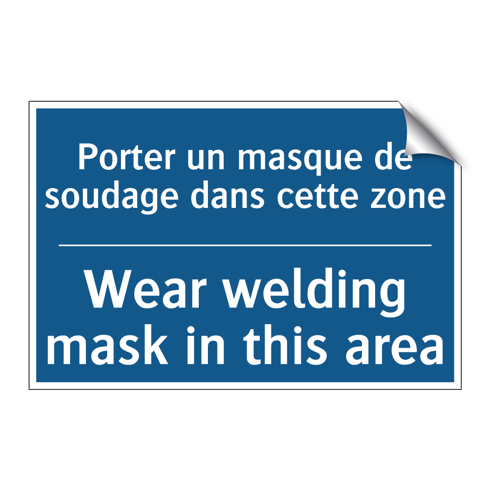 Porter un masque de soudage dans  /.../ - Wear welding mask in this area