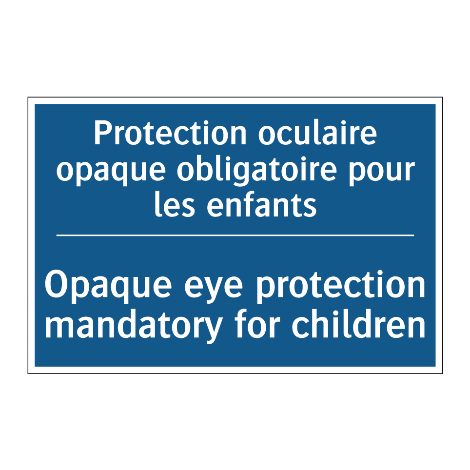Protection oculaire opaque obligatoire  /.../ - Opaque eye protection mandatory  /.../