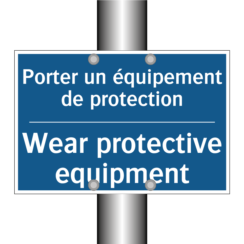 Porter un équipement de protection /.../ - Wear protective equipment
