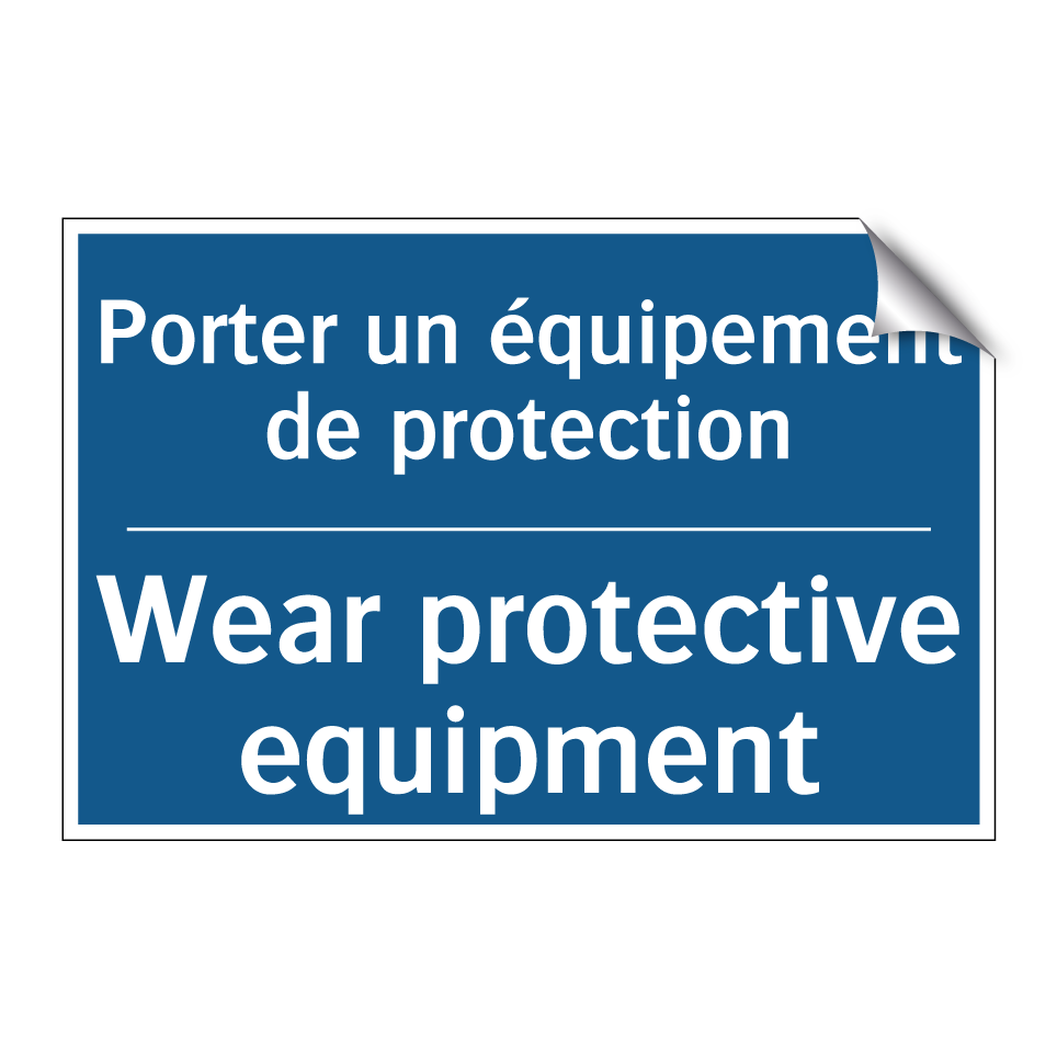Porter un équipement de protection /.../ - Wear protective equipment