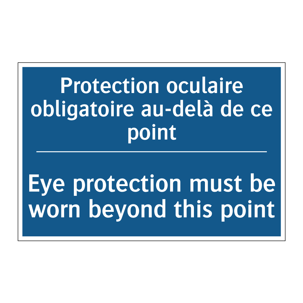 Protection oculaire obligatoire  /.../ - Eye protection must be worn beyond  /.../