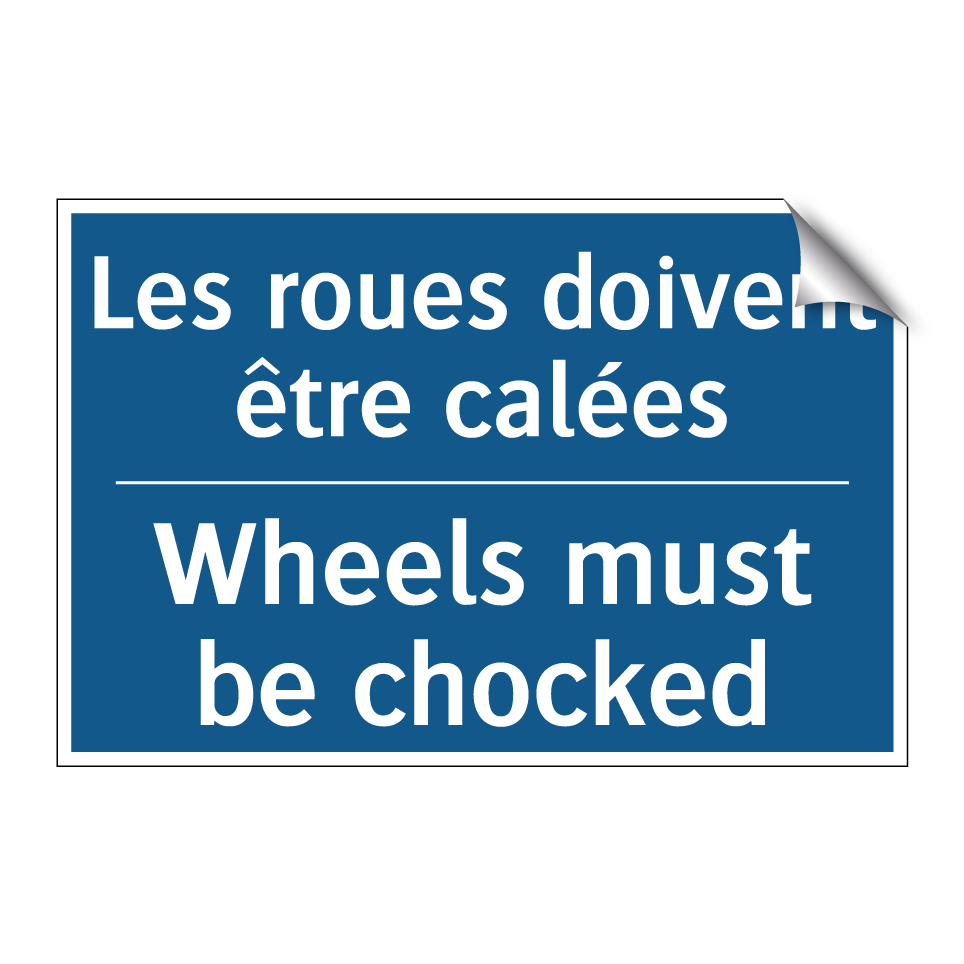 Les roues doivent être calées - Wheels must be chocked