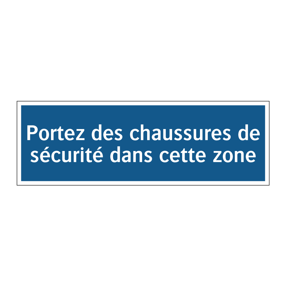 Portez des chaussures de sécurité dans cette zone