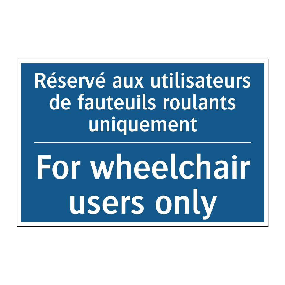 Réservé aux utilisateurs de fauteuils  /.../ - For wheelchair users only