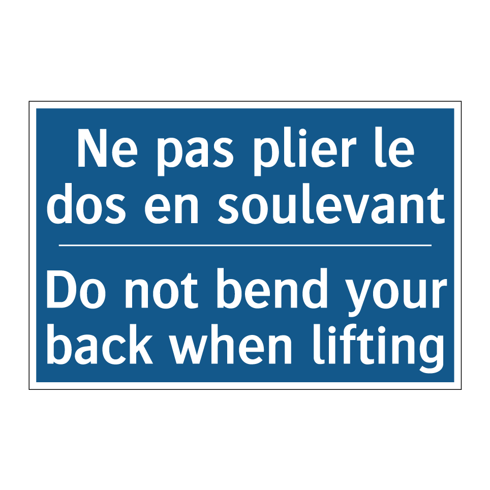 Ne pas plier le dos en soulevant /.../ - Do not bend your back when lifting /.../