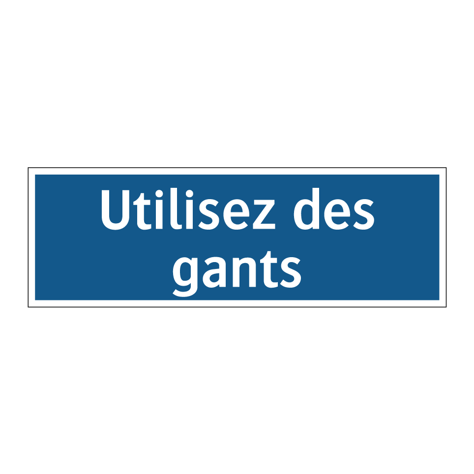 Utilisez des gants