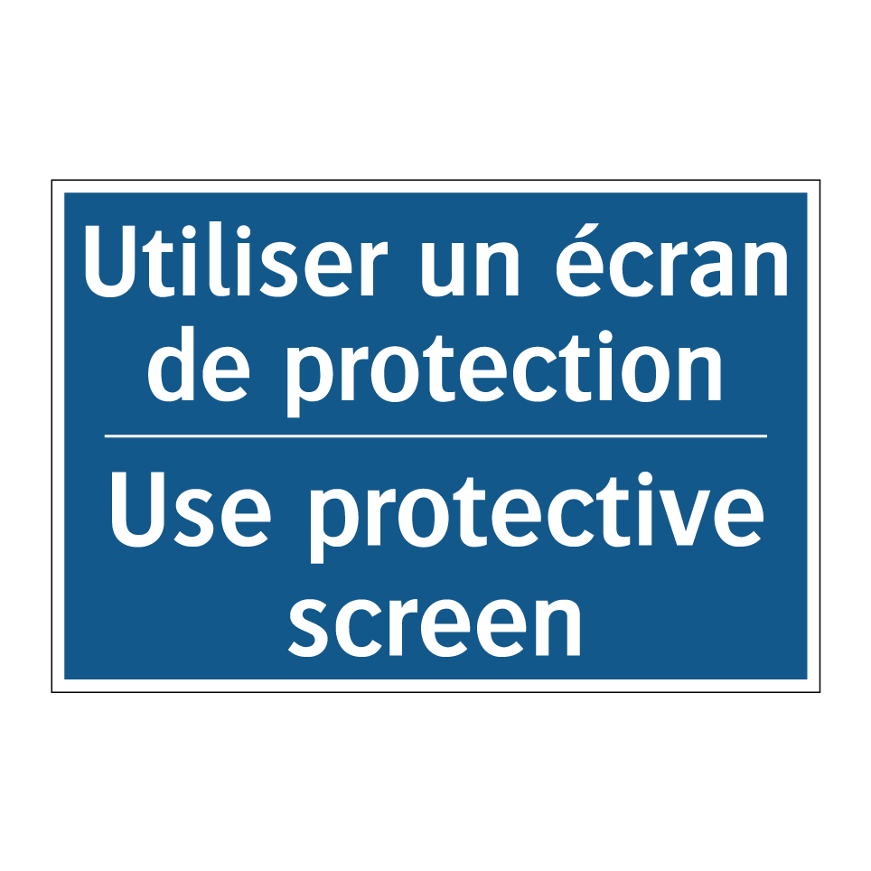 Utiliser un écran de protection /.../ - Use protective screen
