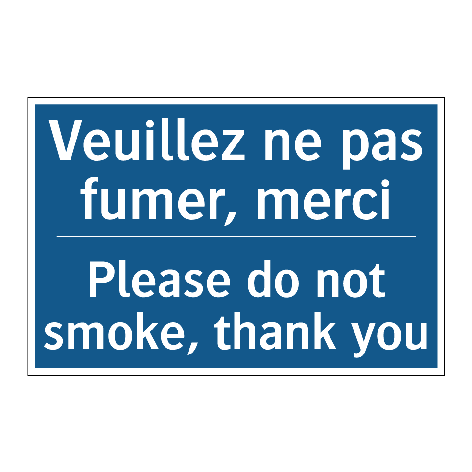Veuillez ne pas fumer, merci - Please do not smoke, thank you