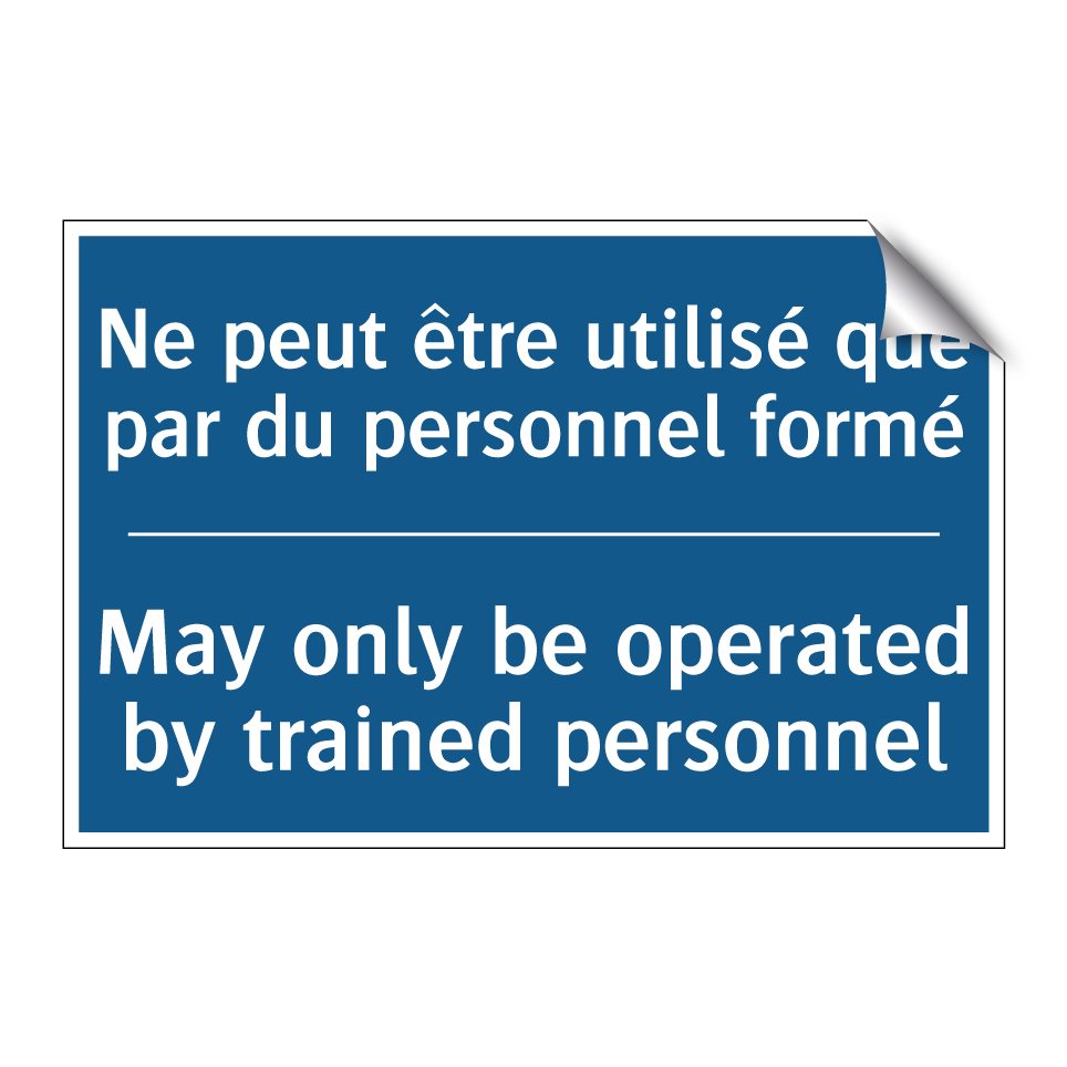 Ne peut être utilisé que par du  /.../ - May only be operated by trained  /.../