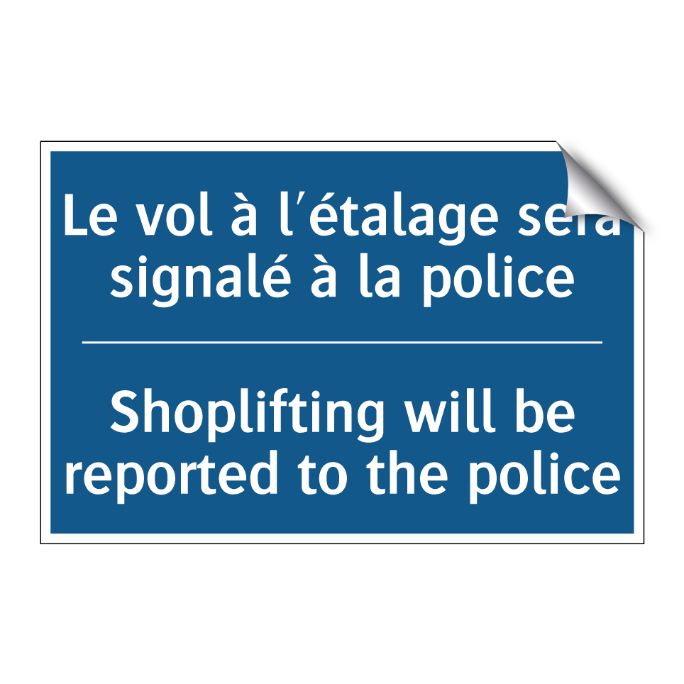 Le vol à l'étalage sera signalé  /.../ - Shoplifting will be reported to  /.../