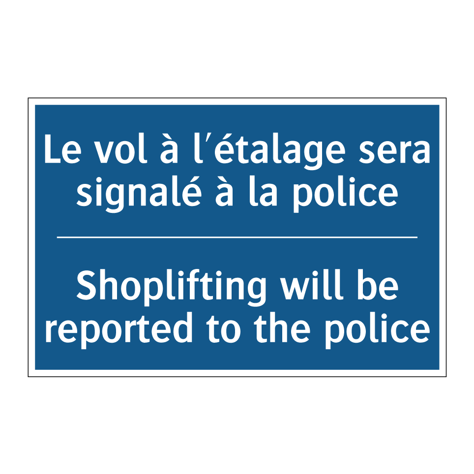 Le vol à l'étalage sera signalé  /.../ - Shoplifting will be reported to  /.../