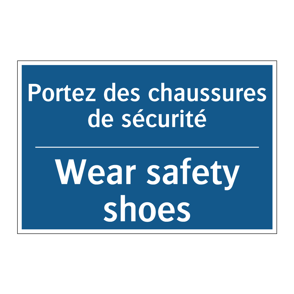 Portez des chaussures de sécurité /.../ - Wear safety shoes