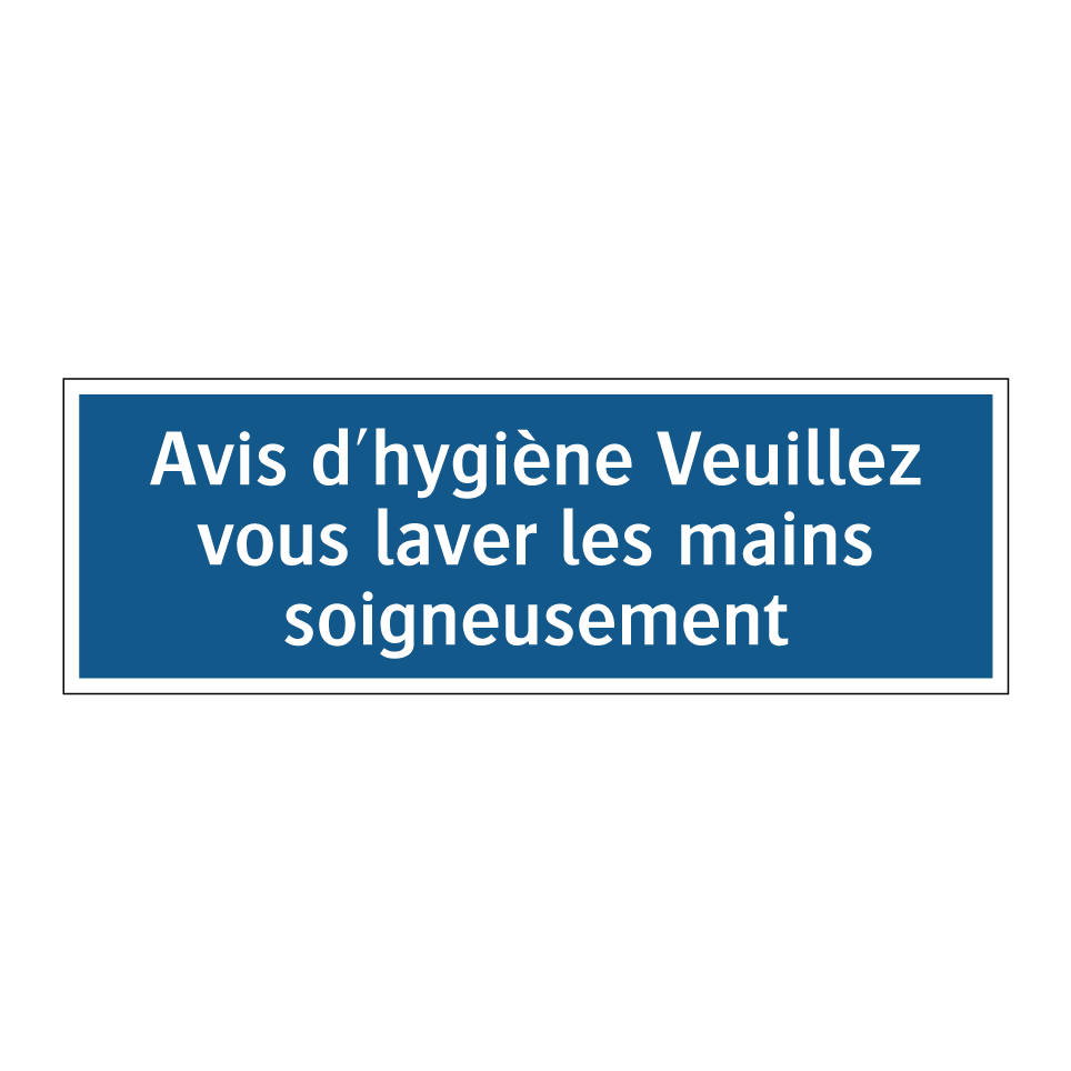 Avis d'hygiène Veuillez vous laver les mains soigneusement
