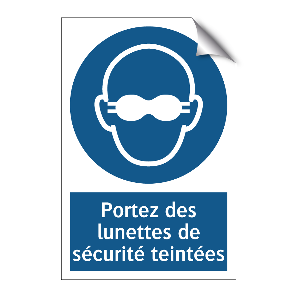 Portez des lunettes de sécurité teintées