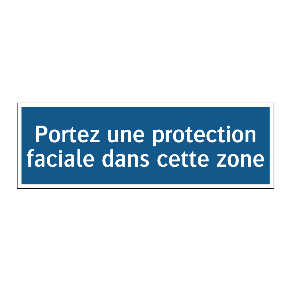 Portez une protection faciale dans cette zone