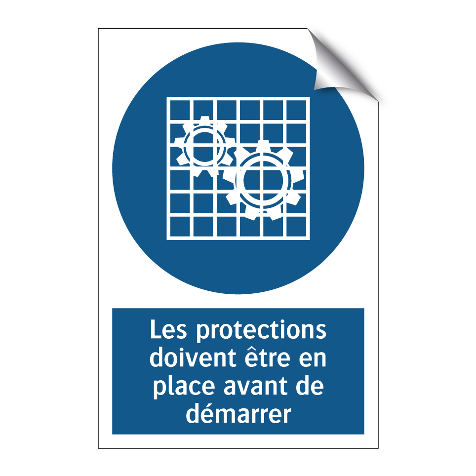 Les protections doivent être en place avant de démarrer