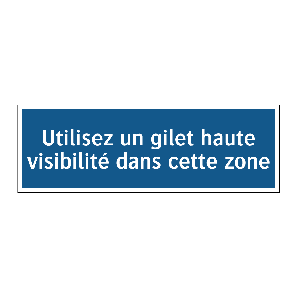 Utilisez un gilet haute visibilité dans cette zone
