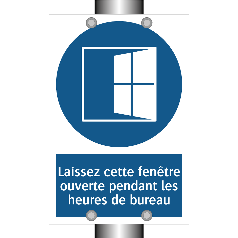 Laissez cette fenêtre ouverte pendant les heures de bureau