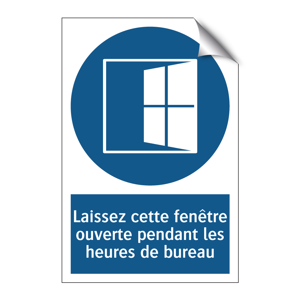 Laissez cette fenêtre ouverte pendant les heures de bureau