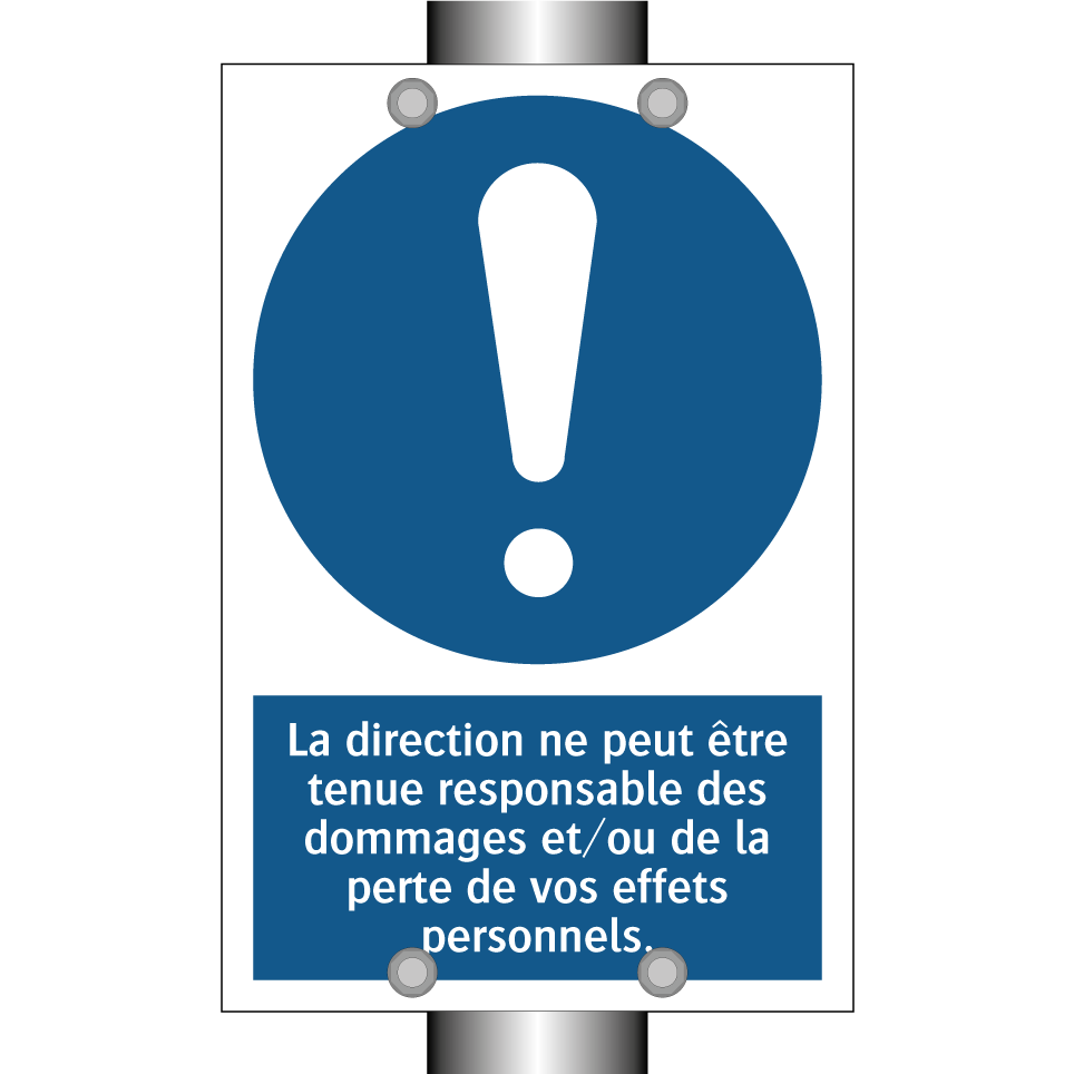 La direction ne peut être tenue responsable des dommages et/ou de la perte de vos effets personnels.