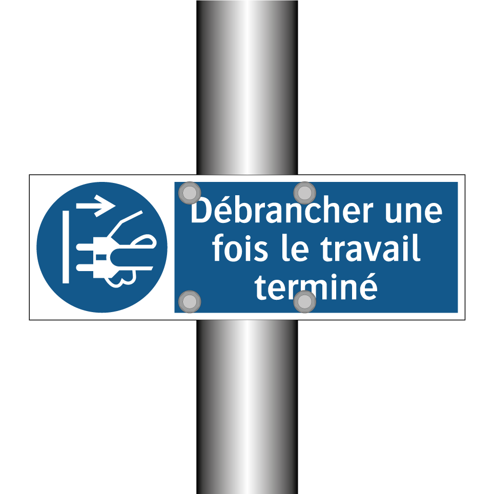 Débrancher une fois le travail terminé