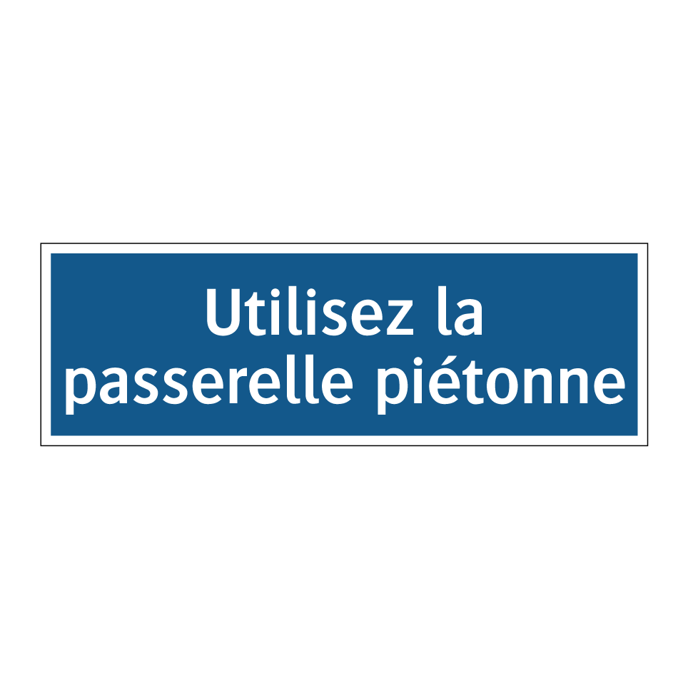 Utilisez la passerelle piétonne