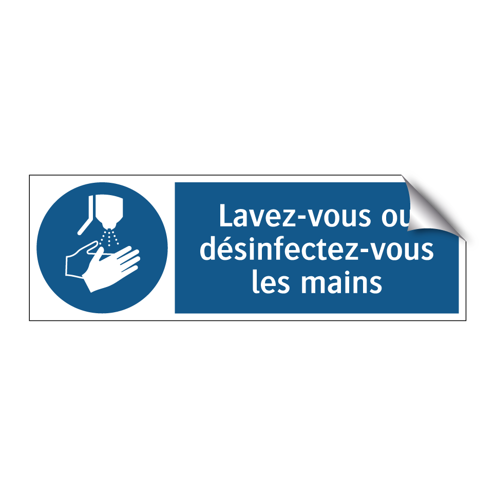 Lavez-vous ou désinfectez-vous les mains