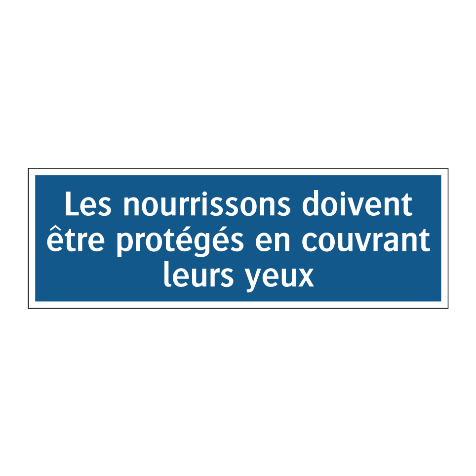 Les nourrissons doivent être protégés en couvrant leurs yeux