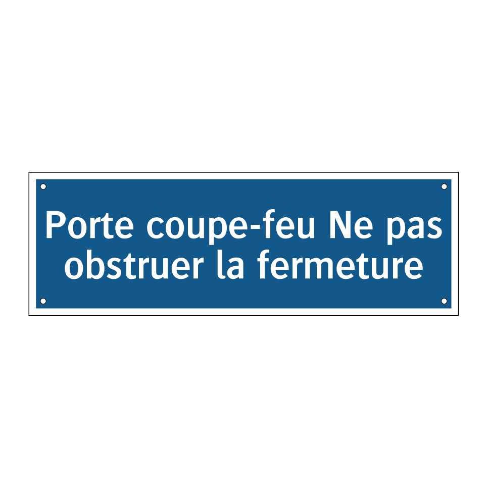 Porte coupe-feu Ne pas obstruer la fermeture