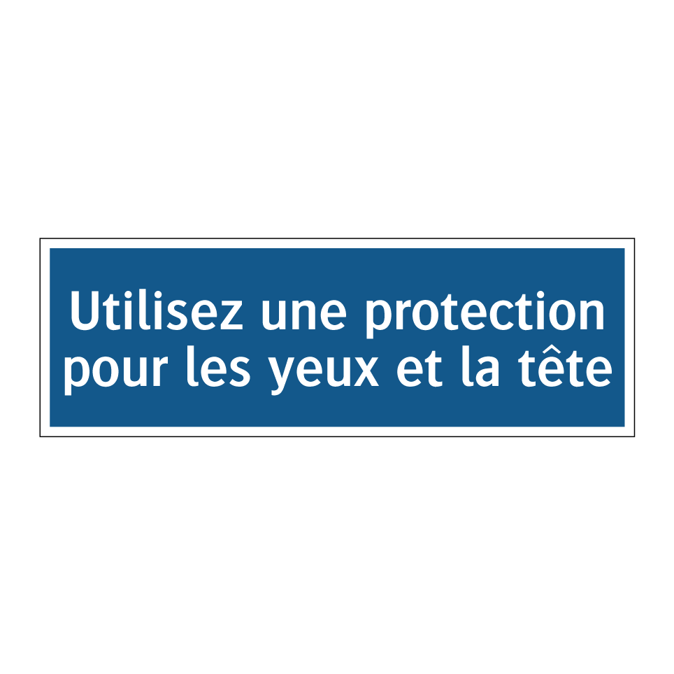 Utilisez une protection pour les yeux et la tête