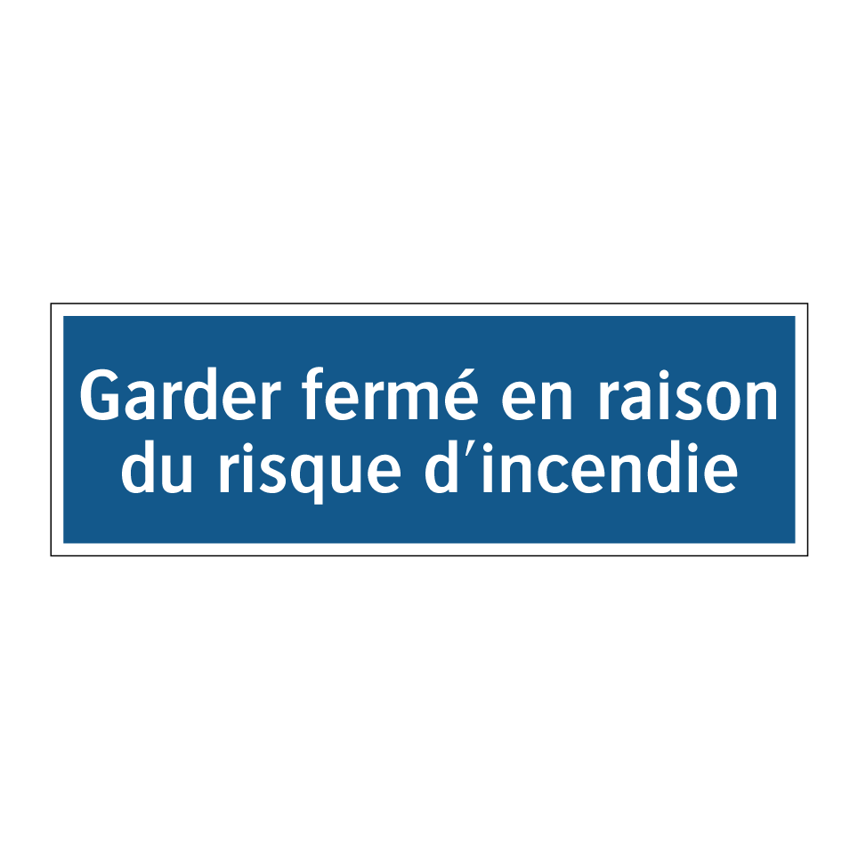 Garder fermé en raison du risque d'incendie