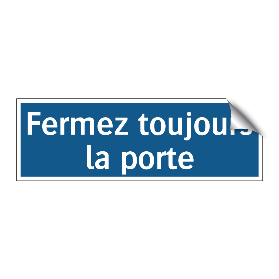 Fermez toujours la porte