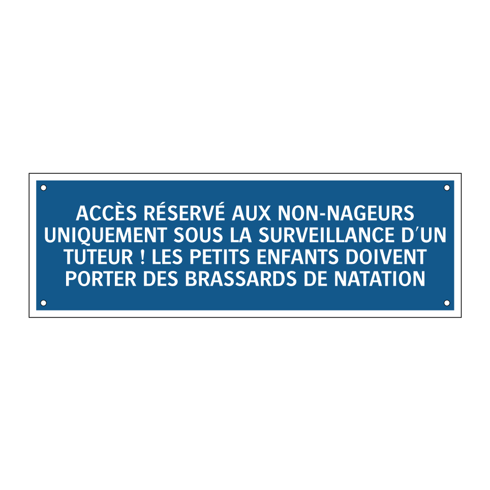 ACCÈS RÉSERVÉ AUX NON-NAGEURS UNIQUEMENT SOUS LA SURVEILLANCE D'UN TUTEUR ! LES PETITS ENFANTS DOIVENT PORTER DES BRASSARDS DE NATATION.