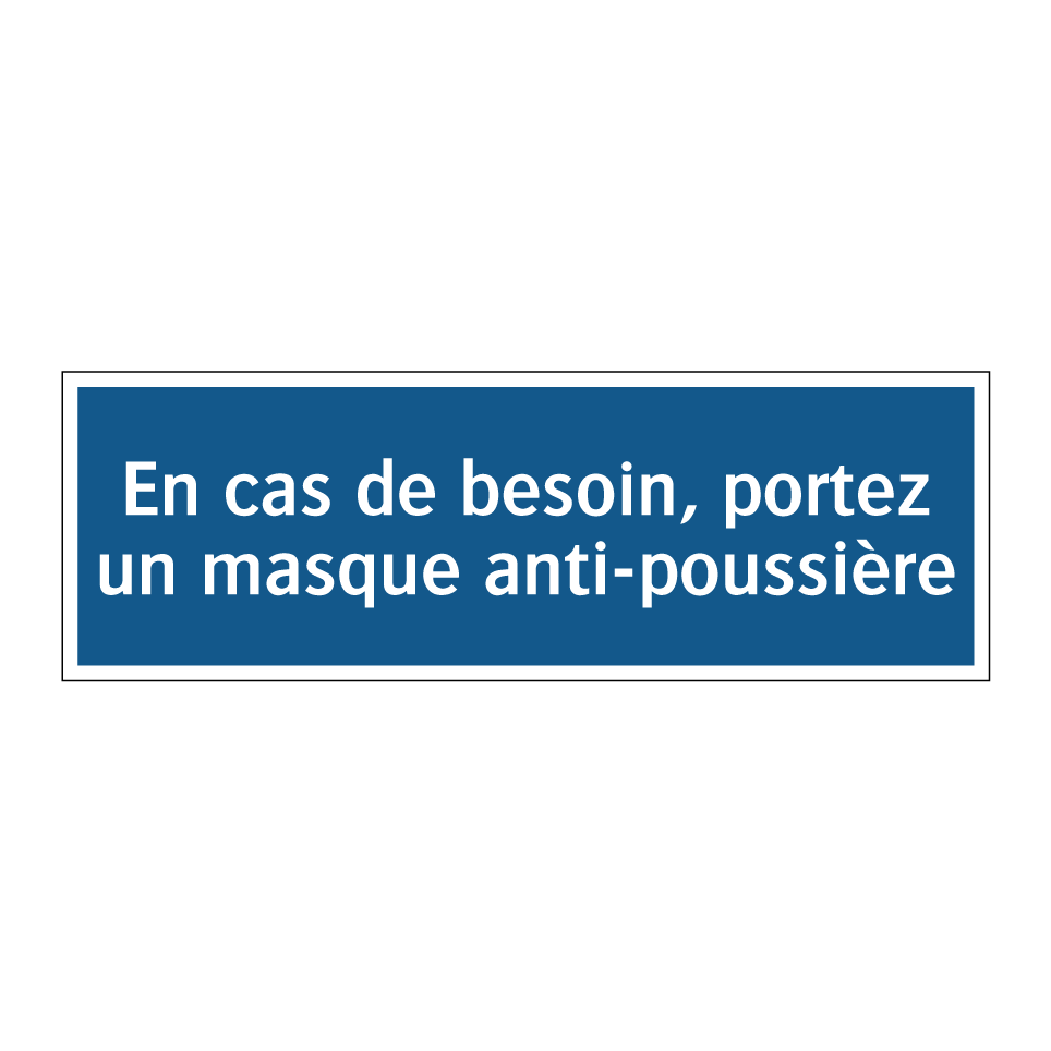 En cas de besoin, portez un masque anti-poussière