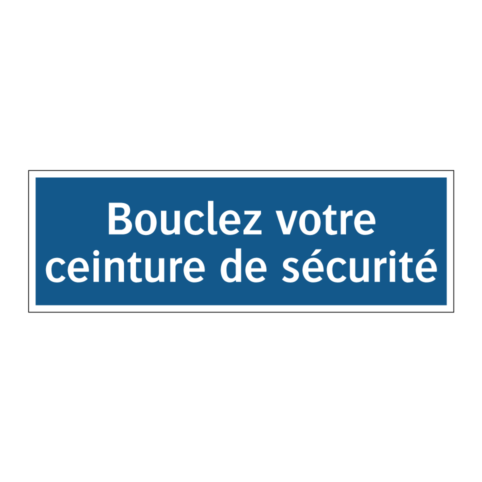 Bouclez votre ceinture de sécurité