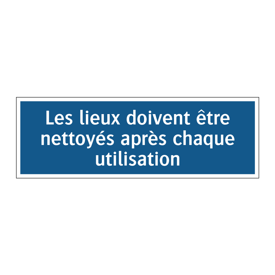 Les lieux doivent être nettoyés après chaque utilisation