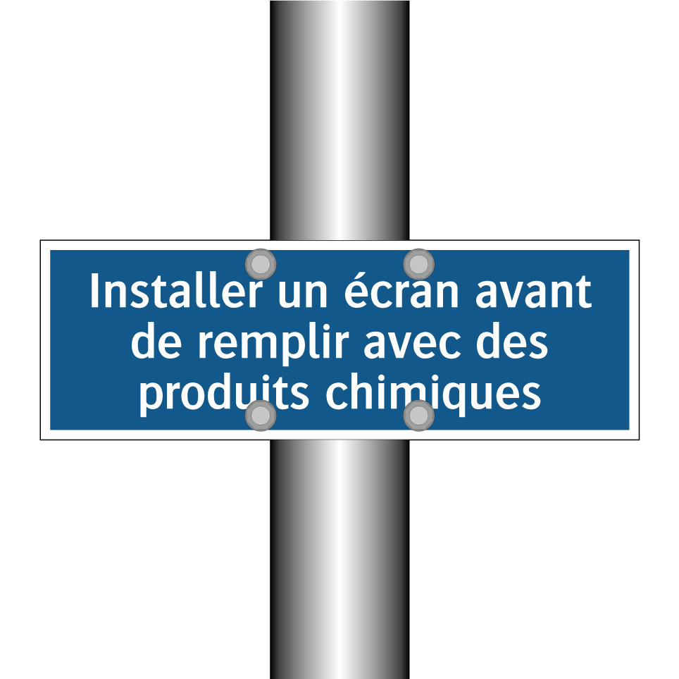 Installer un écran avant de remplir avec des produits chimiques