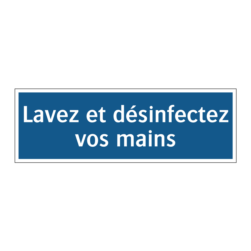 Lavez et désinfectez vos mains