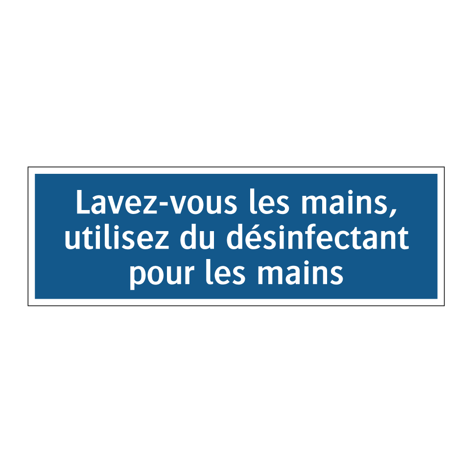 Lavez-vous les mains, utilisez du désinfectant pour les mains