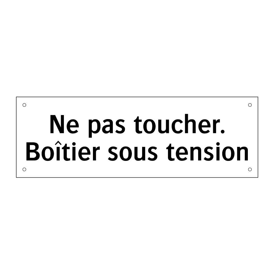 Ne pas toucher. Boîtier sous tension