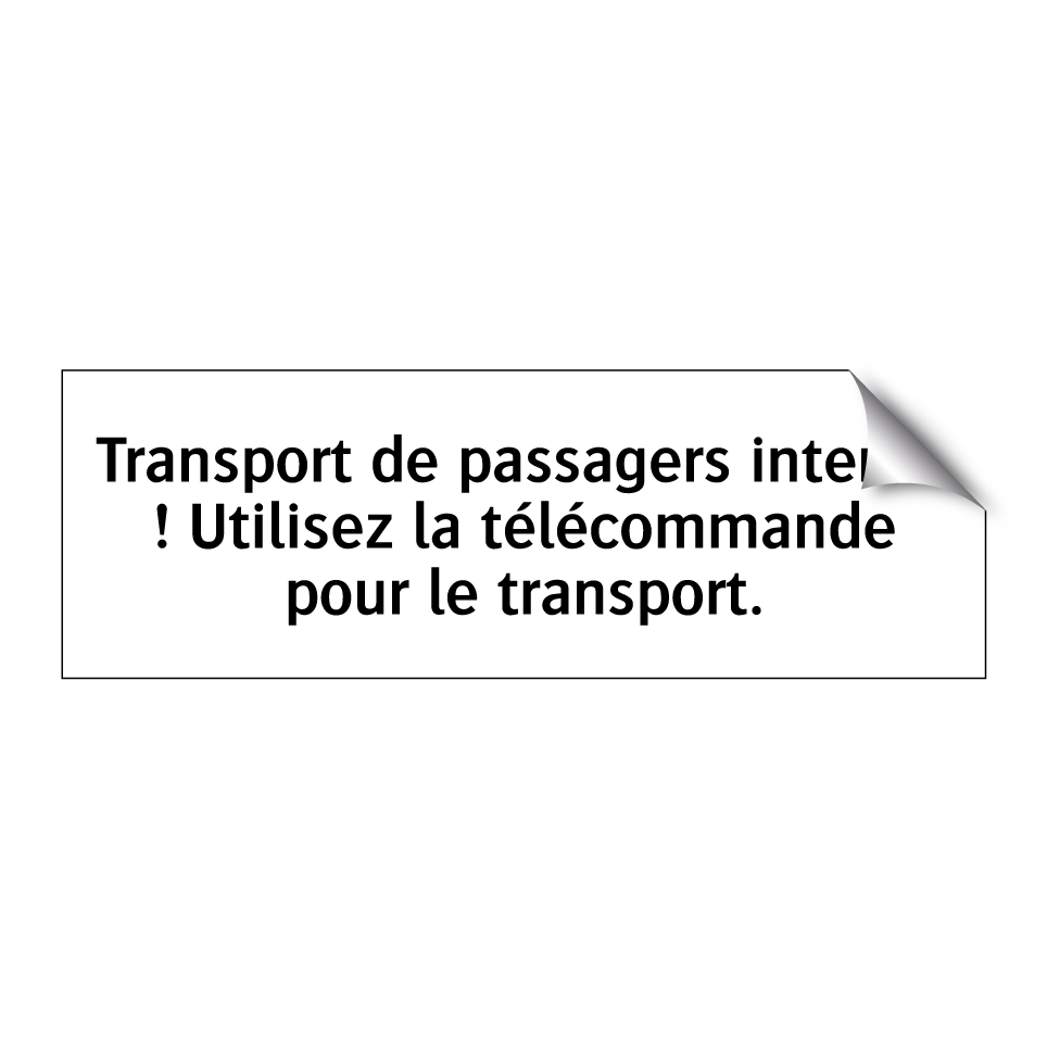 Transport de passagers interdit ! Utilisez la télécommande pour le transport.