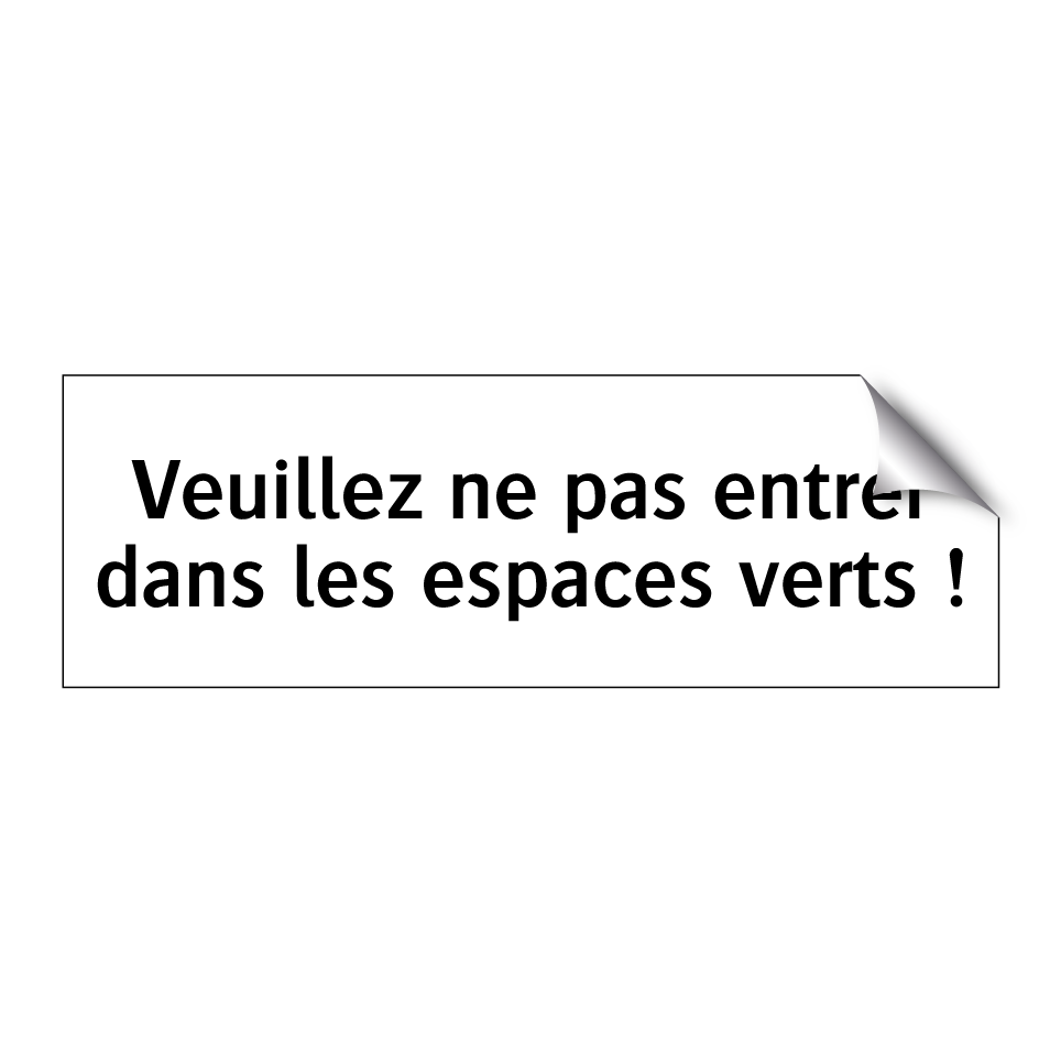 Veuillez ne pas entrer dans les espaces verts !