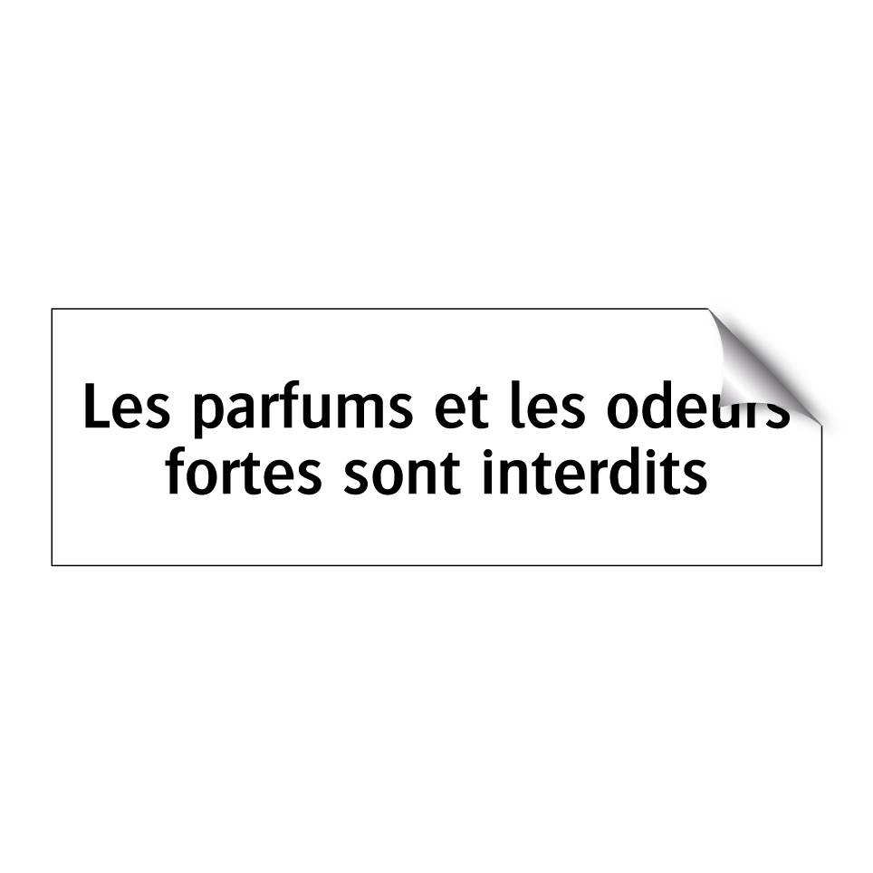 Les parfums et les odeurs fortes sont interdits