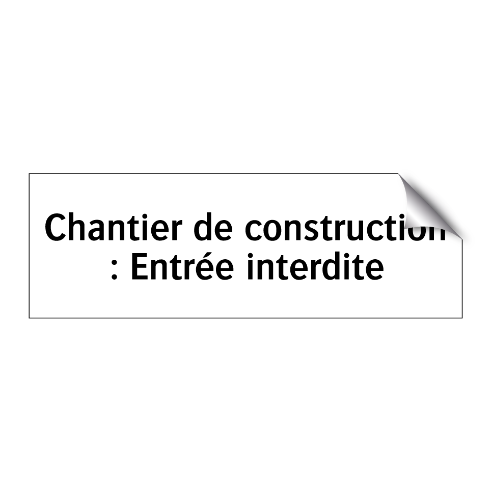 Chantier de construction : Entrée interdite