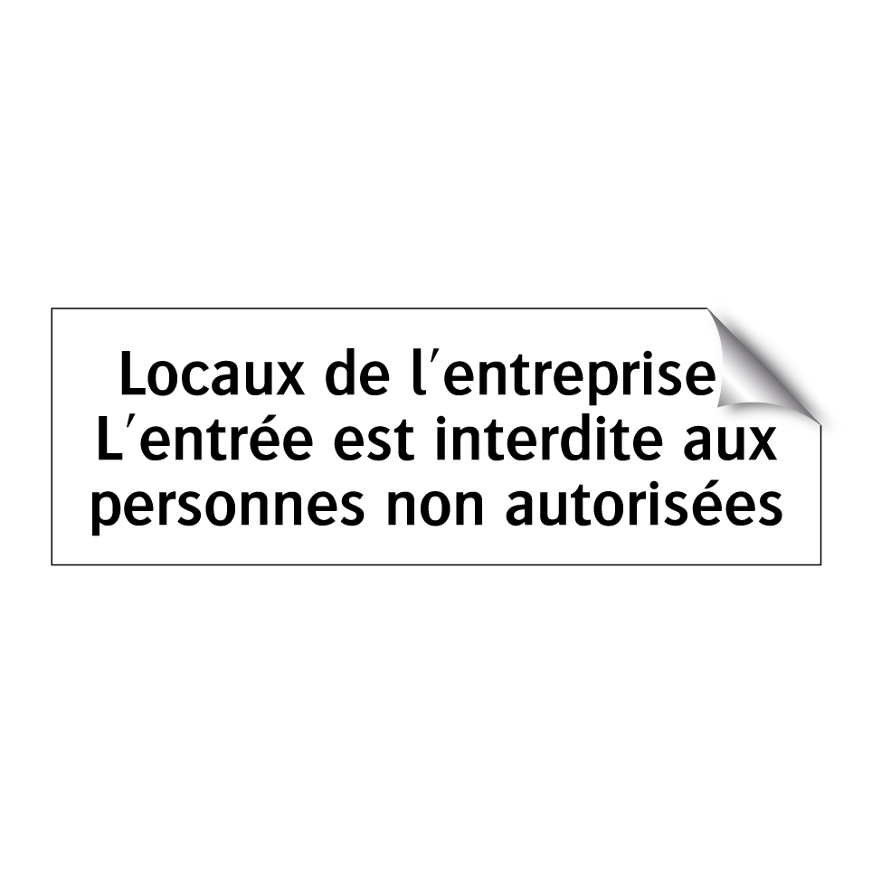 Locaux de l'entreprise : L'entrée est interdite aux personnes non autorisées