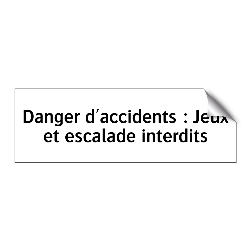 Danger d'accidents : Jeux et escalade interdits